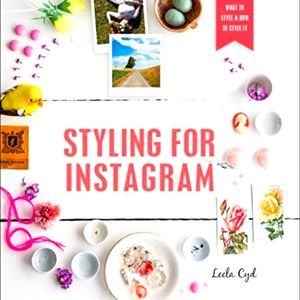 Styling for Instagram: What to Style & How to Styl